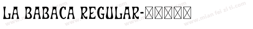 La Babaca Regular字体转换